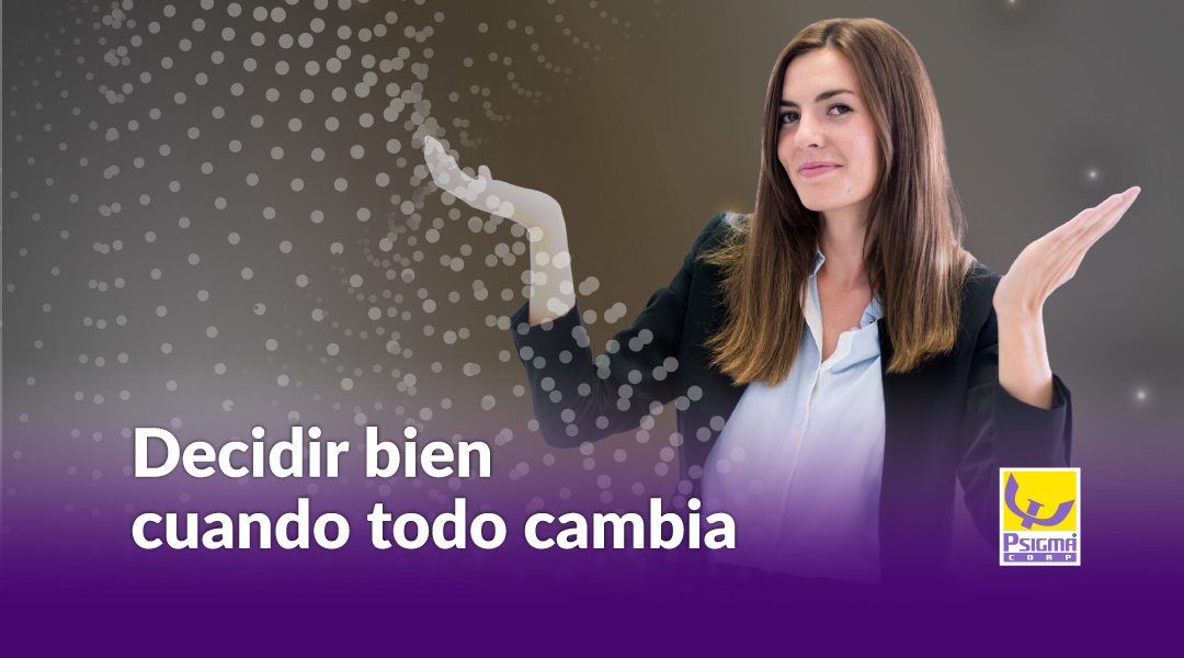 Decidir bien cuando todo cambia Decidir bien cuando todo cambia
